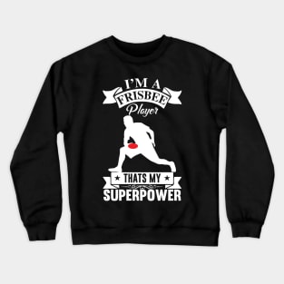 I'm A Frisbee Player That's My Superpower Ultimate Frisbee Design Crewneck Sweatshirt